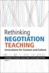 Rethinking Negotiation Teaching: Innovations for Context and Culture by Christopher Honeyman, James Coben, and Giuseppe De Palo